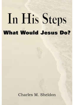 In His Steps, What Would Jesus Do?