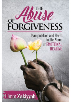 The Abuse of Forgiveness