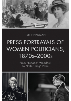 Press Portrayals of Women Politicians, 1870s-2000s