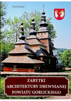 Zabytki architektury drewnianej powiatu gorlickiego
