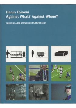 Harun Farocki Against what Against whom