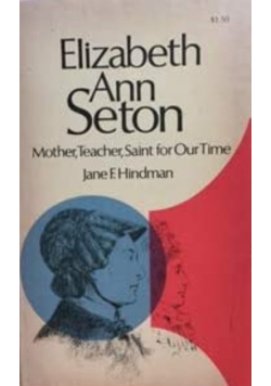 Elizabeth Ann Seton mother teacher saint for our time