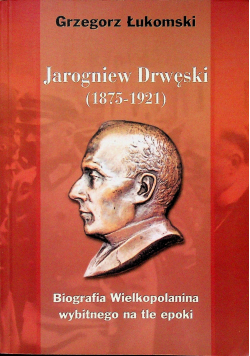 Jarogniew Drwęski 1875  1921
