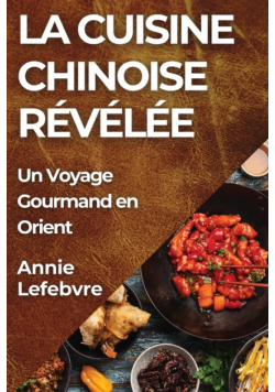 La Cuisine Chinoise Révélée