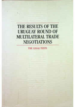 The results of the uruguay roun of multilateral trade negotiations