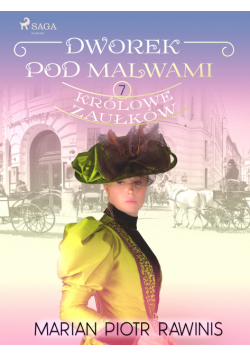 Dworek pod Malwami 7 - Królowe zaułków