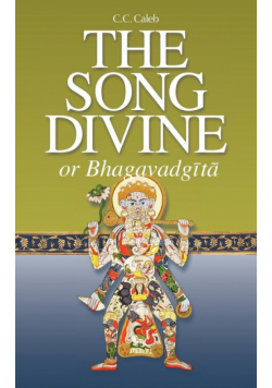 The Song Divine, or Bhagavad-Gita