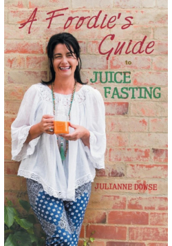 A Foodie's Guide to Juice Fasting