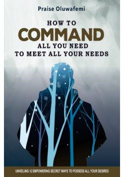 How To Command All You Need To Meet All Your Needs