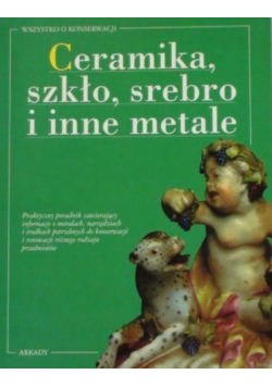 Ceramika szkło srebro i inne metale