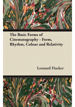The Basic Forms of Cinematography - Form, Rhythm, Colour and Relativity