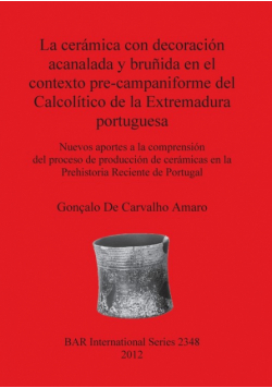 La cerámica con decoración acanalada y bruñida en el contexto pre-campaniforme del Calcolítico de la Extremadura portuguesa