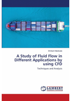 A Study of Fluid Flow in Different Applications by using CFD