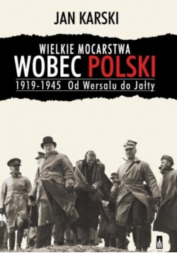 Wielkie mocarstwa wobec Polski 1919 - 1945