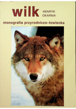 Wilk monografia przyrodniczo - łowiecka