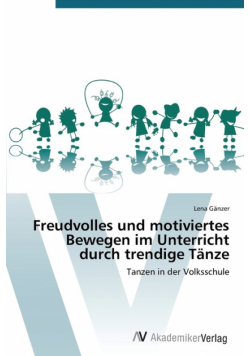 Freudvolles und motiviertes Bewegen im Unterricht durch trendige Tänze