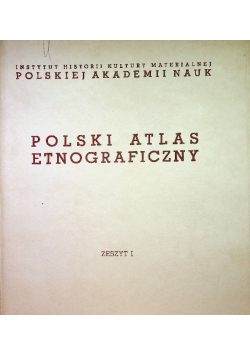 Polski atlas etnograficzny zeszyt I