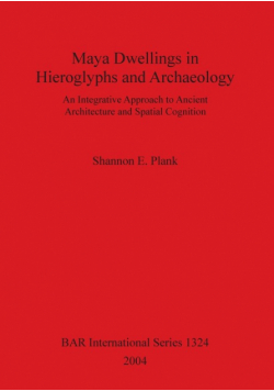 Maya Dwellings in Hieroglyphs and Archaeology