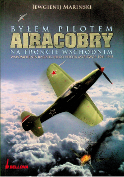 Byłem pilotem Airacobry na froncie wschodnim wspomnienia radzieckiego pilota myśliwca 1941 1945