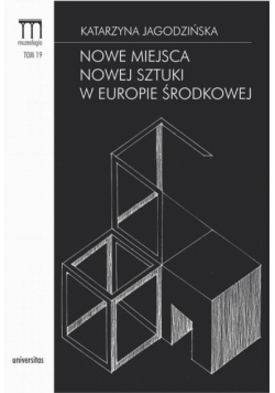 Nowe miejsca nowej sztuki w Europie Środkowej