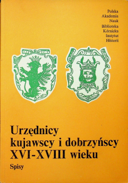 Urzędnicy kujawscy i dobrzyńscy XVI - XVIII wieku Spisy