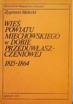 Wieś powiatu Miechowskiego w Dobie Przeduwłaszczeniowej 1815 - 1864