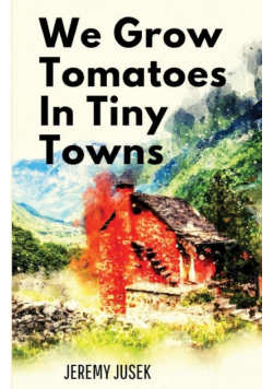 We Grow Tomatoes in Tiny Towns