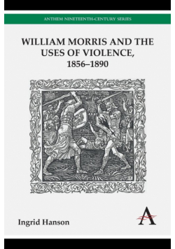 William Morris and the Uses of Violence, 1856-1890