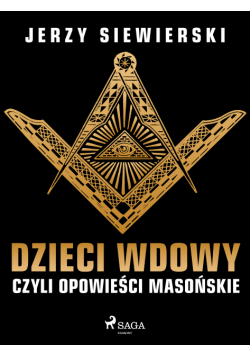 Dzieci wdowy, czyli opowieści masońskie