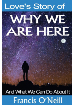 Love's Story of Why We Are Here