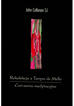 Rekolekcje z Tonym de Mello Ćwiczenia medytacyjne