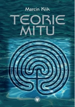 Teorie mitu. Współczesne literaturoznawstwo...