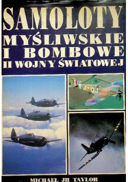 Samoloty myśliwskie i bombowe II Wojny
