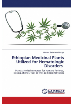 Ethiopian Medicinal Plants Utilized for Hematologic Disorders