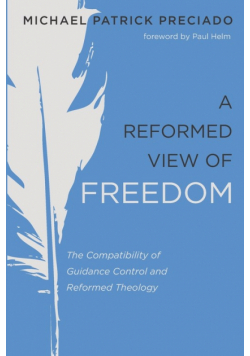 A Reformed View of Freedom