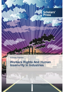 Workers Rights And Human Insecurity In Industries