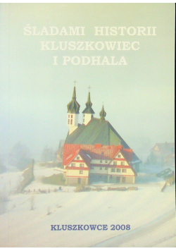 Śladami historii Kluszkowiec i Podhala