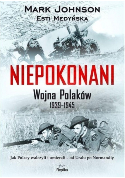Niepokonani Wojna Polaków 1939 - 1945