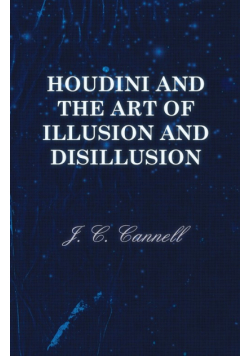 Houdini and the Art of Illusion and Disillusion