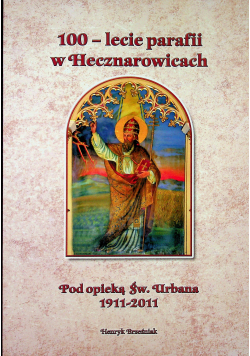 100 lecie parafii w Hecznarowicach