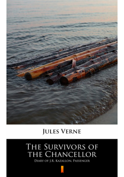 The Survivors of the Chancellor. Diary of J.R. Kazallon, Passenger