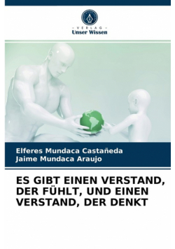 Es Gibt Einen Verstand, Der Fühlt, Und Einen Verstand, Der Denkt
