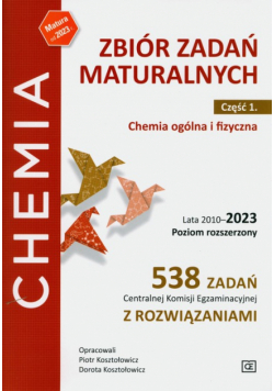 Zbiór zadań maturalnych.Część 1.Chemia ogólna i fizyczna. Lata 2010-2023