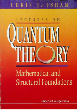 Lectures On Quantum Theory Mathematical And Structural Foundations