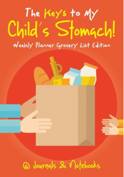 The Keys to My Child's Stomach! Weekly Planner Grocery List Edition