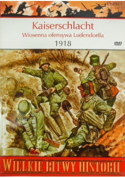 Kaiserschlacht Wiosenna ofensywa Ludendorffa 1918 z DVD