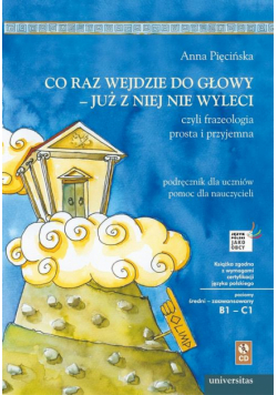 Co raz wejdzie do głowy - już z niej nie wyleci, czyli frazeologia prosta i przyjemna.