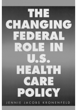The Changing Federal Role in U.S. Health Care Policy