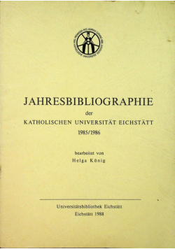 Jahresbibliographie der Katholischen Universitat Eichstatt 1985 1986