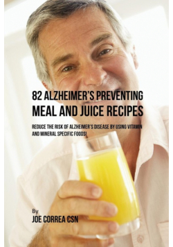 82 Alzheimer's Preventing Meal and Juice Recipes